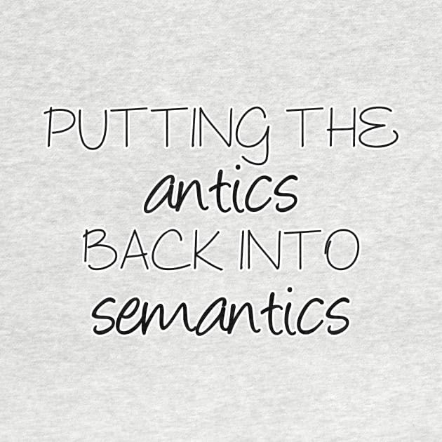 Putting the antics back into semantics | Linguistics by gillianembers